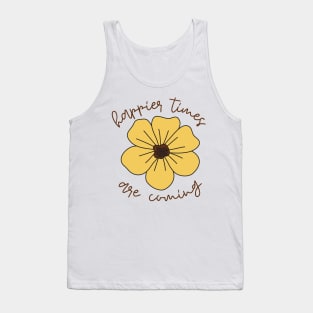 Happier Times Are Coming Tank Top